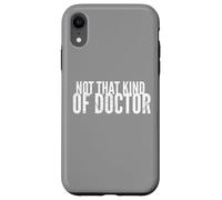 Non quel tipo di camicia da dottore Funny PHD Graduate Graduation Custodia per iPhone XR