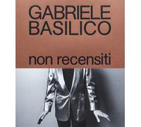 Non recensiti. Ediz. illustrata - Basilico Gabriele