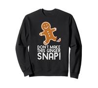 Non Rendere Questo Ginger Snap Divertente Gingerbread Cookie Meme Felpa