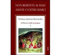 Non resistete al male. Amate i vostri nemici