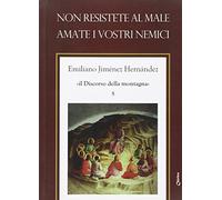 Non resistete al male. Amate i vostri nemici