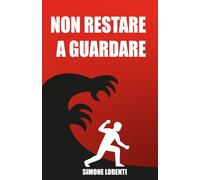Non restare a guardare: guida sul bullismo: cos’è, come affrontarlo e come rialzarsi.