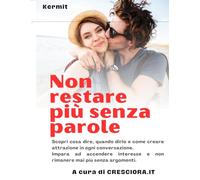 Non restare più senza parole: Scopri cosa dire, quando dirlo e come creare attrazione in ogni conversazione. Impara ad accendere interesse e non rimanere mai più senza argomenti