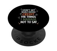 Non ricevo abbastanza credito per le cose che non gestisco PopSockets PopGrip Adesivo