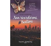 Non ricordarmi. Sentimi
