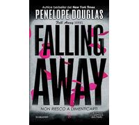 Non riesco a dimenticarti. Falling away. The Fall Away Series