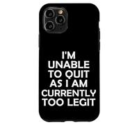 Non riesco a smettere perché attualmente sono troppo legittimo Sarcastico Gym Custodia per iPhone 11 Pro