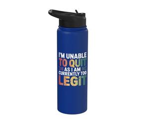 Non riesco a smettere perché attualmente sono troppo legittimo umorismo dicendo Stainless Steel Insulated Water Bottle
