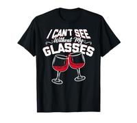 Non riesco a Vedere Senza i Miei Occhiali Funny Wine & Alcohol Maglietta