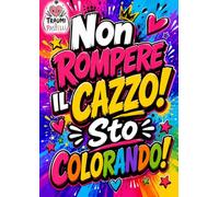 Non rompere il cazzo sto colorando!