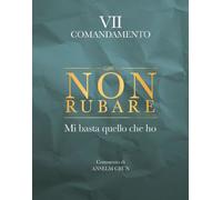 Non rubare. Mi basta quello che ho. VII comandamento
