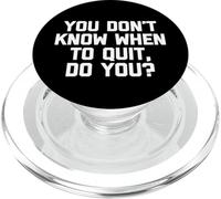 Non sai quando smettere, vero? -Divertente dire sarcastico PopSockets PopGrip per MagSafe