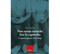 Non sanno neanche fare la capovolta. Il corpo dei giovani e i lor