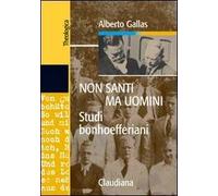 Non santi ma uomini. Studi bonhoefferiani
