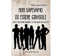 Non sapevamo di essere girasoli. Storia di una giovane insegnante e dei suoi ragazzi delle Vallette
