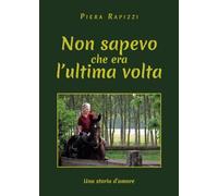 Non sapevo che era l’ultima volta