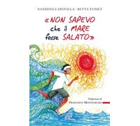 «Non sapevo che il mare fosse salato»