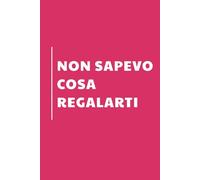 Non sapevo cosa regalarti: Taccuino per Appunti Divertente | Quaderno a Righe per un Collega, Amico, Amica | Idea Regalo da Ufficio