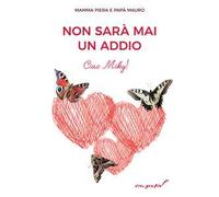 Non sarà mai un addio. Ciao Miky!
