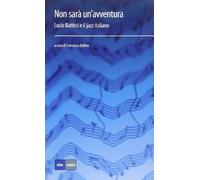 Non sarà un'avventura. Lucio Battisti e il jazz italiano