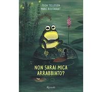 Non sarai mica arrabbiato? Ediz. illustrata