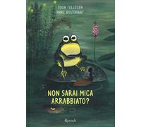 Non sarai mica arrabbiato? Ediz. illustrata - Tellegen Toon, Boutavant Marc