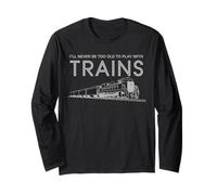 Non Sarò mai Troppo Vecchio per Giocare con i Treni Divertente Amante del Treno Maglia a Manica