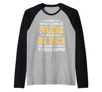 Non Sarò Scortese Oggi Magari Sarò Gentile Chi Lo sa Maglia con Maniche Raglan
