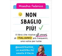Non sbaglio più Il libro che risolve gli errori di italiano più frequenti Dalla