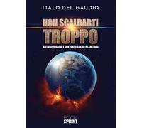 Non scaldarti troppo. Autobiografia e dintorni socio-planetari