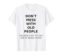 Non scherzare con Le Persone anziane Divertente Maglietta