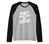 Non scherzare con mia Sorella Maglia con Maniche Raglan