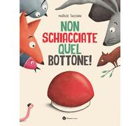Non schiacciate quel bottone Ediz. illustrata - Tacchini Matilde