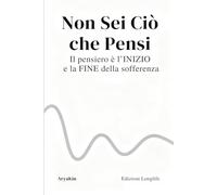 NON SEI CIO' CHE PENSI: Il pensiero è la FINE e l'INIZIO della sofferenza