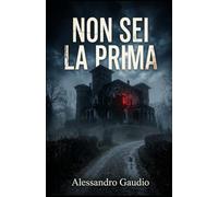 Non Sei La Prima: Alcune case non si limitano a custodire i segreti. Li ereditano.