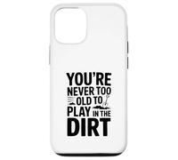 Non sei mai troppo vecchio per giocare nella sporcizia Custodia per iPhone 12/12 Pro