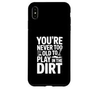 Non sei mai troppo vecchio per giocare nella sporcizia Custodia per iPhone XS Max