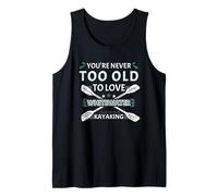 Non Sei mai Troppo Vecchio Troppo Amo Whitewater Kayak Canotta