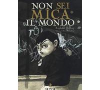 Non sei mica il mondo