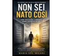 NON SEI NATO COSÌ: Come educazione e ambiente hanno costruito chi sei