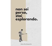 non sei perso, stai esplorando.