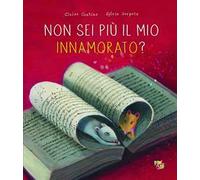 Non sei più il mio innamorato? Ediz. a colori