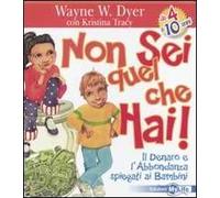 Non sei quel che hai! Il denaro e l'abbondanza spiegati ai bambini