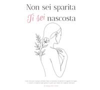 Non sei sparita, Ti sei nascosta: Come ritrovare la propria identità dopo la maternità, ricostruire il rapporto di coppia e tornare a scegliersi ogni giorno, la guida per madri che vogliono ritrovarsi