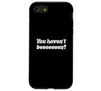 Non sei stato? Funny You Havent Beeeeeeen Text Design Custodia per iPhone SE (2020) / 7 / 8