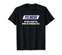 Non sei tu quando hai fame - Pelmeni Maglietta