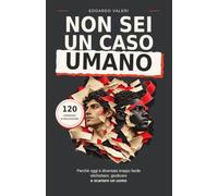 NON SEI UN CASO UMANO: Perché oggi è diventato troppo facile etichettare, giudicare e scartare un uomo