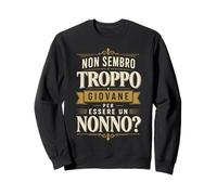 Non Sembro Troppo Giovane per Essere Un Nonno Divertente Felpa