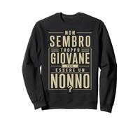 Non Sembro Troppo Giovane per Essere Un Nonno Divertente Felpa