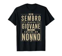 Non Sembro Troppo Giovane per Essere Un Nonno Divertente Maglietta